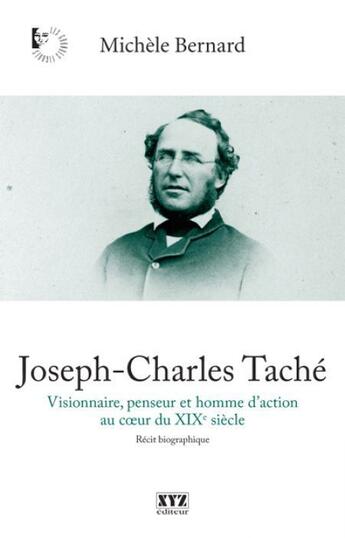 Couverture du livre « Joseph-charles tache » de Michele Bernard aux éditions Xyz