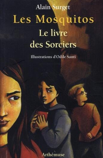 Couverture du livre « Les mosquitos t.1 ; le livre des sorciers » de Alain Surget et Odile Santi aux éditions Arthemuse