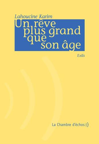 Couverture du livre « Un rêve plus grand que son âge » de Lahoucine Karim aux éditions Chambre D'echos