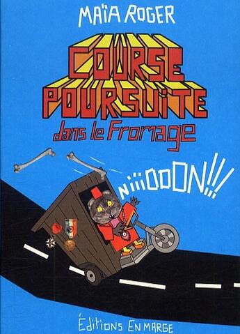 Couverture du livre « Course-poursuite dans le fromage » de Maia Roger aux éditions En Marge