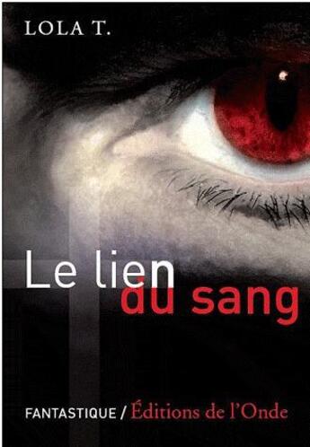 Couverture du livre « Le lien du sang » de Lola T. aux éditions De L'onde