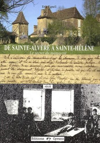 Couverture du livre « De Sainte Alvère à Sainte-Hélène : le secret du manuscrit » de Erik Egnell aux éditions Cyrano