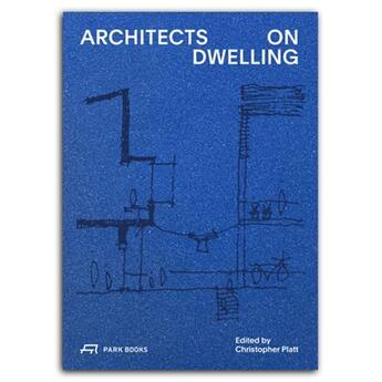 Couverture du livre « Architects on dwelling » de Christopher Platt aux éditions Park Books