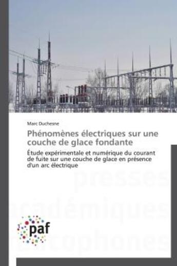 Couverture du livre « Phénomènes électriques sur une couche de glace fondante » de Marc Duchesne aux éditions Presses Academiques Francophones