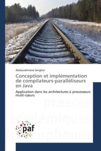 Couverture du livre « Conception et implementation de compilateurs-paralleliseurs en java - application dans les architect » de Senghor Abdourahmane aux éditions Presses Academiques Francophones