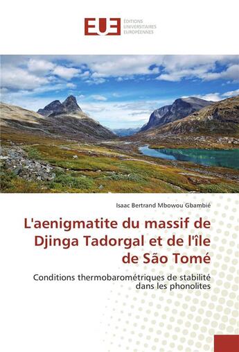 Couverture du livre « L'aenigmatite du massif de djinga tadorgal et de l'ile de sao tome » de Mbowou I B. aux éditions Editions Universitaires Europeennes