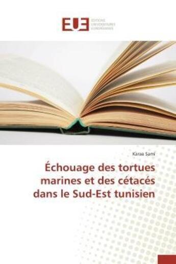 Couverture du livre « Echouage des tortues marines et des cetaces dans le sud-est tunisien » de Sami Karaa aux éditions Editions Universitaires Europeennes