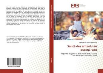 Couverture du livre « Sante des enfants au burina faso - disparites regionales de la morbidite palustre des enfants de moi » de  aux éditions Editions Universitaires Europeennes