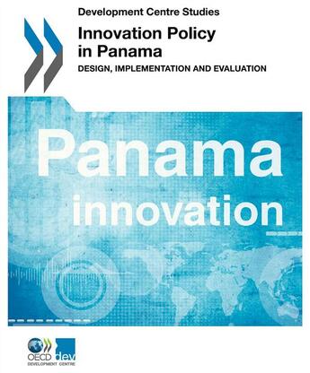 Couverture du livre « Innovation policy in Panama ; design, implementation and evaluation » de Ocde aux éditions Ocde