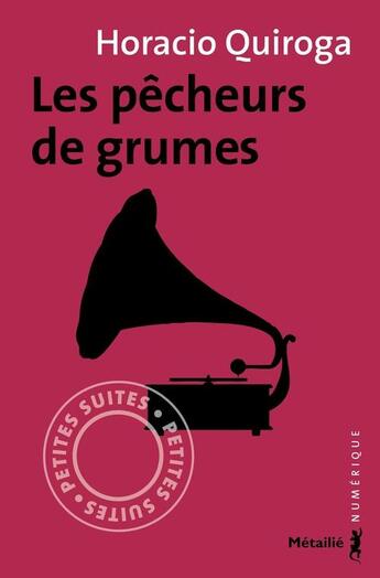 Couverture du livre « Les pêcheurs de grumes » de Horacio Quiroga aux éditions Metailie