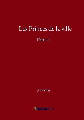 Couverture du livre « Les princes de la ville t.1 » de Julien Corday aux éditions Bookelis