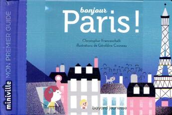 Couverture du livre « Bonjour Paris ! » de Geraldine Cosneau et Christopher Franceschelli aux éditions Bayard Jeunesse