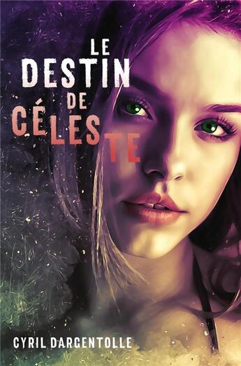 Couverture du livre « Le destin de Céleste » de Cyril Dargentolle aux éditions Librinova