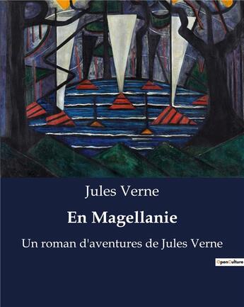 Couverture du livre « En Magellanie : Un roman d'aventures de Jules Verne » de Jules Verne aux éditions Culturea