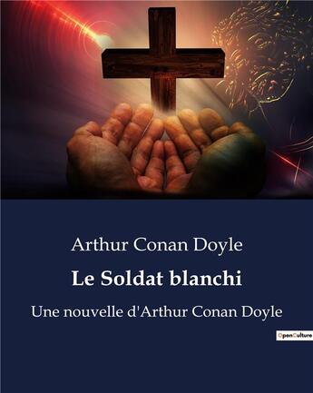 Couverture du livre « Le Soldat blanchi : Une nouvelle d'Arthur Conan Doyle » de Arthur Conan Doyle aux éditions Culturea