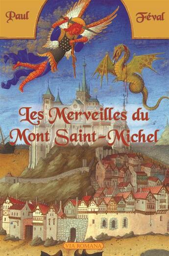 Couverture du livre « Les merveilles du Mont Saint Michel » de Paul Feval aux éditions Via Romana