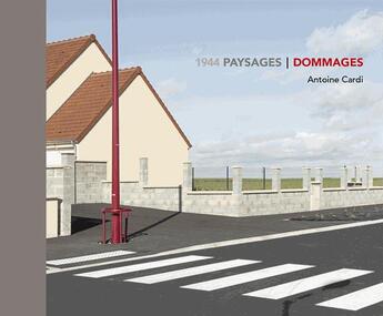 Couverture du livre « 1944 ; paysages/dommages » de Antoine Cardi aux éditions Trans Photographic Press