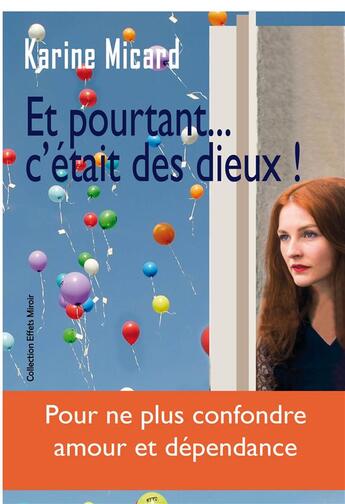 Couverture du livre « Et pourtant... c'était des dieux ! pour ne plus confondre amour et dépendance » de Karine Micard aux éditions Idc