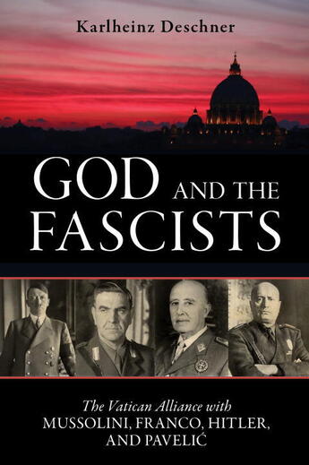 Couverture du livre « God and the Fascists » de Deschner Karlheinz aux éditions Prometheus Books