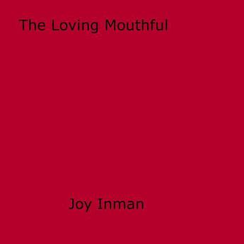 Couverture du livre « The Loving Mouthful » de Joy Inman aux éditions Epagine