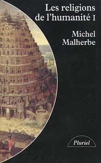 Couverture du livre « Les religions de l'humanité t.1 » de Michel Malherbe aux éditions Pluriel