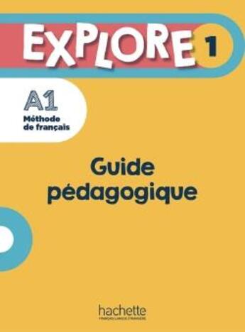 Couverture du livre « Explore 1 - Guide pédagogique (A1) » de Celine Himber et Fabienne Gallon aux éditions Hachette Fle