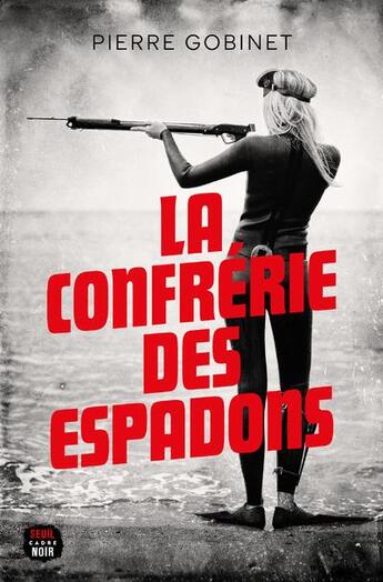 Couverture du livre « La confrérie des espadons » de Pierre Gobinet aux éditions Seuil