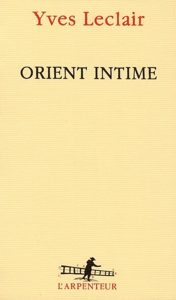 Couverture du livre « Orient intime » de Yves Leclair aux éditions Gallimard