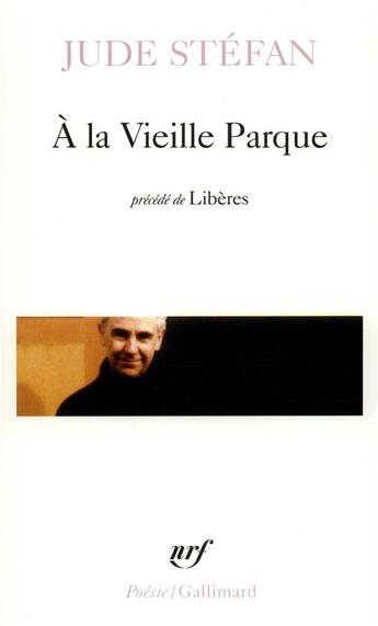 Couverture du livre « À la vieille parque ; libères » de Jude Stefan aux éditions Gallimard