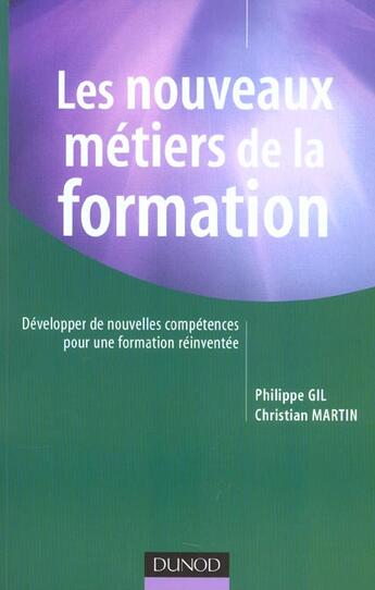 Couverture du livre « Les nouveaux métiers de la formation : Développer de nouvelles compétences pour une formation réinventée » de Gil/Martin aux éditions Dunod