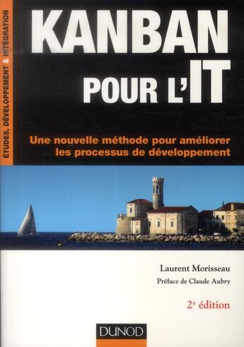 Couverture du livre « Kanban pour l'IT ; une nouvelle méthode pour améliorer les processus de développement (2e édition) » de Laurent Morisseau aux éditions Dunod