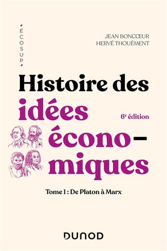 Couverture du livre « Histoire des idées économiques Tome 1 : de Platon à Marx (6e édition) » de Herve Thouement et Jean Boncoeur aux éditions Dunod