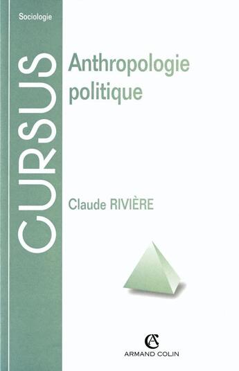 Couverture du livre « Anthropologie politique » de Claude Riviere aux éditions Armand Colin
