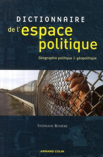 Couverture du livre « Dictionnaire de l'espace politique - Géographie politique et géopolitique : Géographie politique et géopolitique » de Stéphane Rosière aux éditions Armand Colin