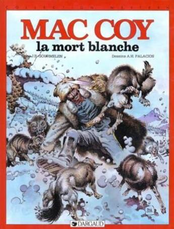 Couverture du livre « Mac Coy Tome 6 : la mort blanche » de Antonio Hernandez Palacios et Jean-Pierre Gourmelen aux éditions Dargaud