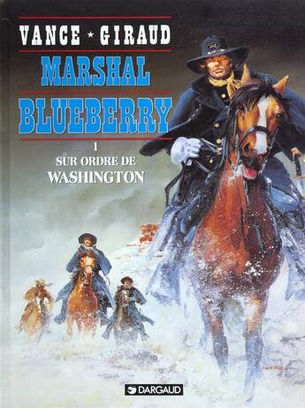 Couverture du livre « Marshal Blueberry T.1 ; sur ordre de Washington » de William Vance et Jean Giraud aux éditions Dargaud