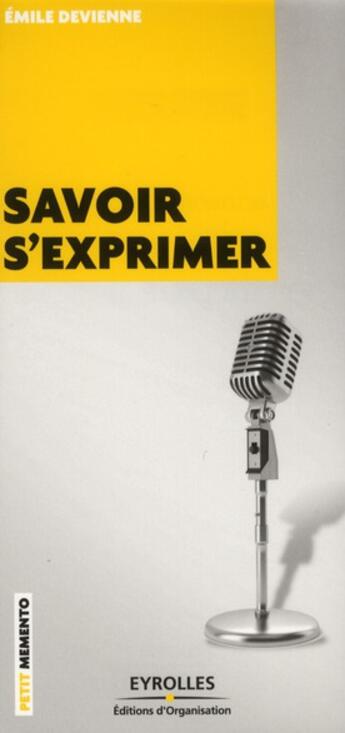 Couverture du livre « Savoir s'exprimer » de Emilie Devienne aux éditions Organisation