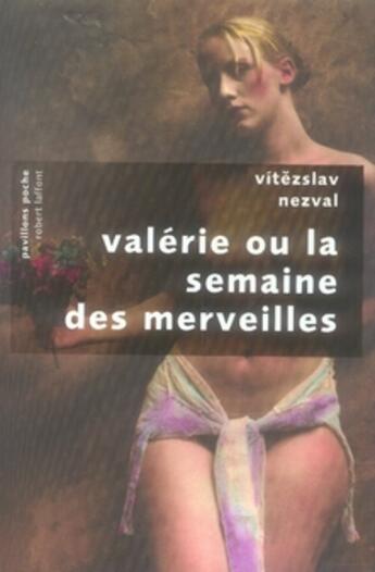 Couverture du livre « Valérie ou la semaine des merveilles » de Vitezslav Nezval aux éditions Robert Laffont