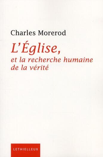 Couverture du livre « L'Eglise, la recherche humaine de la vérité » de Charles Mererod aux éditions Lethielleux