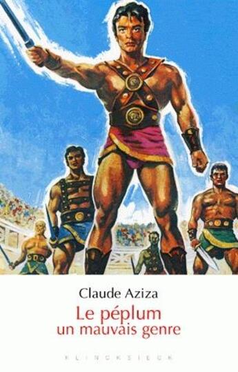 Couverture du livre « Le péplum, un mauvais genre » de Claude Aziza aux éditions Klincksieck