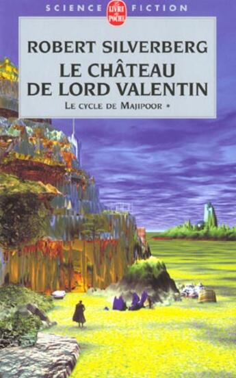 Couverture du livre « Le cycle de Majipoor Tome 1 : le château de Lord Valentin » de Robert Silverberg aux éditions Le Livre De Poche