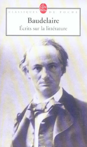 Couverture du livre « Écrits sur la littérature » de Charles Baudelaire aux éditions Le Livre De Poche