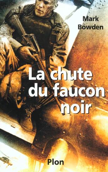 Couverture du livre « La Chute Du Faucon Noir » de Mark Bowden aux éditions Plon