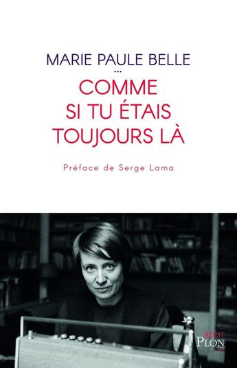 Couverture du livre « Comme si tu étais toujours là » de Marie-Paule Belle aux éditions Plon