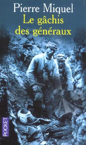 Couverture du livre « Le gachis des generaux » de Pierre Miquel aux éditions Pocket