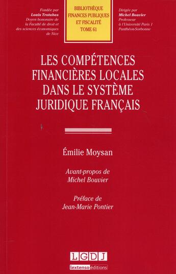 Couverture du livre « Les compétences financières locales dans le système juridique français » de Emilie Moysan aux éditions Lgdj