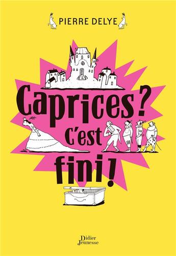Couverture du livre « Caprices ? c'est fini ! » de Pierre Delye aux éditions Didier Jeunesse