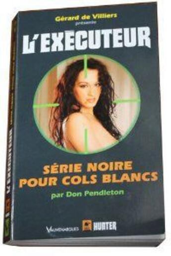 Couverture du livre « L'Executeur T.289 ; Série Noire Chez Les Cols Blancs » de Don Pendleton aux éditions Vauvenargues