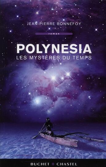 Couverture du livre « Polynésia Tome 1 ; les mystères du temps » de Jean-Pierre Bonnefoy aux éditions Buchet Chastel