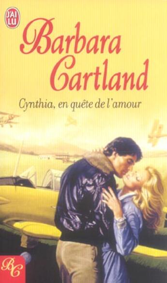 Couverture du livre « Cynthia, en quete de l'amour » de Barbara Cartland aux éditions J'ai Lu